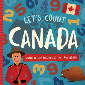Comptons le Canada: Nombres et couleurs au nord géographique - Édition anglaise