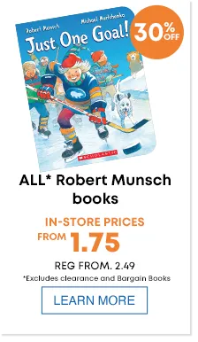 ALL* Robert Munsch books In-store prices from 1.75 *Excludes clearance and Bargain Books burst - 30% 