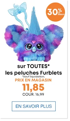 TOUTES* les peluches Furblets Prix en magasin 11,85 Cour. 16,99 *Sauf liquidation. burst - 30% DE RABAIS